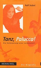 Ralf Stabel: Tanz, Palucca! Henschel, Berlin 2001, 320 S., 25 Euro